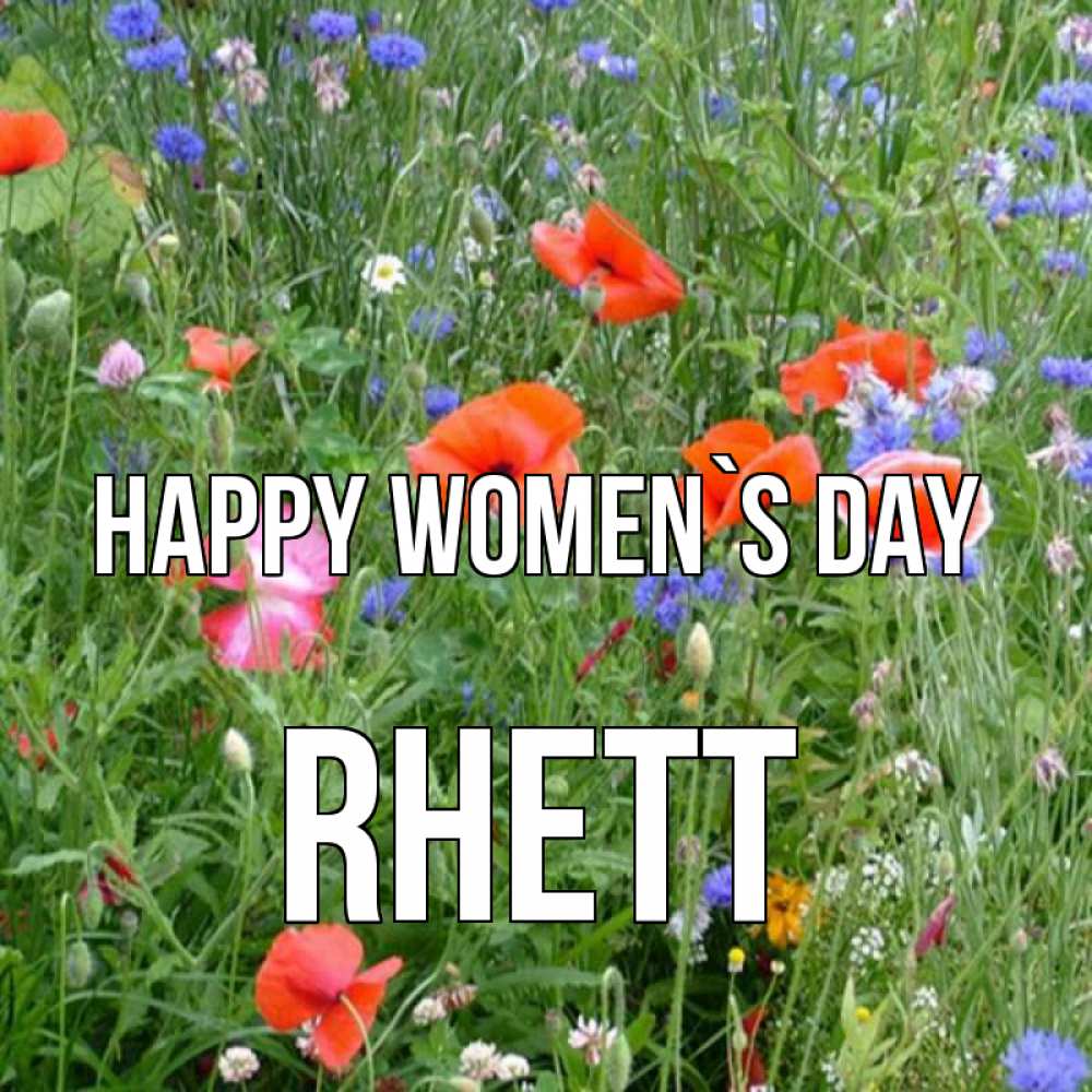 Greetings card с именем, Rhett happy women`s day международный женский день 4 Greetings with text for free download 